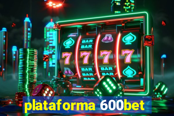 plataforma 600bet